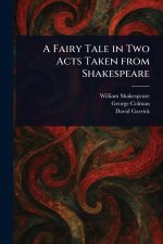 A Fairy Tale in Two Acts Taken From Shakespeare