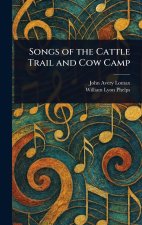 Songs of the Cattle Trail and Cow Camp