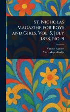 St. Nicholas Magazine for Boys and Girls, Vol. 5, July 1878, No. 9