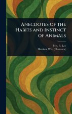 Anecdotes of the Habits and Instinct of Animals