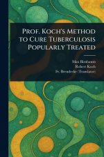 Prof. Koch's Method to Cure Tuberculosis Popularly Treated