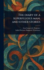 The Diary of a Superfluous Man, and Other Stories