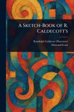 A Sketch-Book of R. Caldecott's