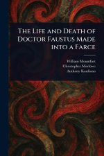 The Life and Death of Doctor Faustus Made Into a Farce