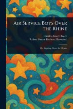 Air Service Boys Over the Rhine