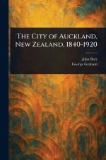 The City of Auckland, New Zealand, 1840-1920