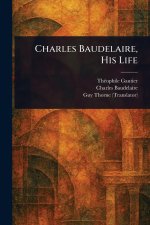 Charles Baudelaire, His Life