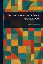 Dr. Montessori's Own Handbook