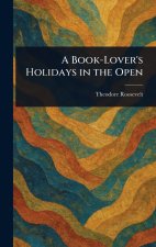 A Book-Lover's Holidays in the Open