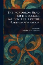 The Iron Arrow Head or The Buckler Maiden
