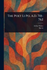 The Poet Li Po, A.D. 701-762