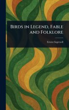 Birds in Legend, Fable and Folklore