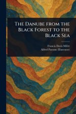 The Danube From the Black Forest to the Black Sea
