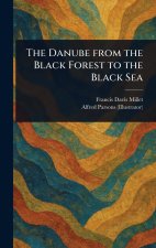 The Danube From the Black Forest to the Black Sea