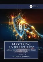 Mastering Cybersecurity - A Practical Guide to Cyber Tools & Techniques (Volume 2)