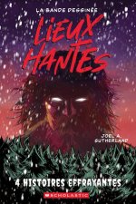 Lieux Hantés: La Bande Dessinée: N˚ 2: Quatre Histoires Effrayantes