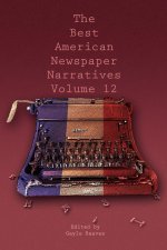 The Best American Newspaper Narratives, Vol. 12