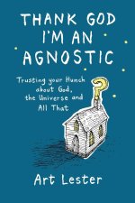 Thank God I'm an Agnostic