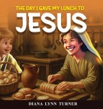 The Day I Gave My Lunch To Jesus