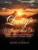 Lucky? I Don't Think So!