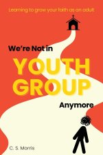 We're Not in Youth Group Anymore