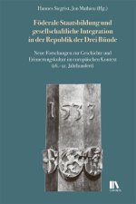 Föderale Staatsbildung und gesellschaftliche Integration in der Republik der Drei Bu?nde