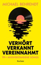 Verhört, verkannt, vereinnahmt. 99 ? missverstandene Songs