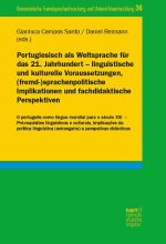 Portugiesisch als Weltsprache für das 21. Jahrhundert - linguistische und kulturelle Voraussetzungen, (fremd-)sprachenpolitische Implikationen und fac