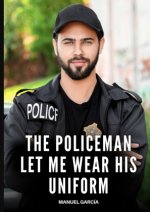 The Policeman let me wear his Uniform