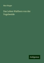 Das Leben Walthers von der Vogelweide