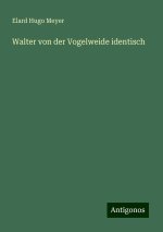 Walter von der Vogelweide identisch