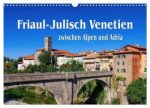 Friaul-Julisch Venetien - zwischen Alpen und Adria (Wandkalender 2026 DIN A3 quer), CALVENDO Monatskalender