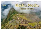 Machu Picchu - Stadt der Inka (Wandkalender 2026 DIN A4 quer), CALVENDO Monatskalender