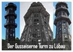 Der Gusseiserne Turm zu Löbau (Wandkalender 2026 DIN A2 quer), CALVENDO Monatskalender