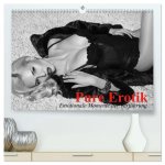 Pure Erotik. Emotionale Momente der Verführung (hochwertiger Premium Wandkalender 2026 DIN A2 quer), Kunstdruck in Hochglanz