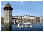 Unterwegs in Luzern (Wandkalender 2026 DIN A3 quer), CALVENDO Monatskalender