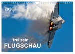 Flugschau - frei sein (Wandkalender 2026 DIN A4 quer), CALVENDO Monatskalender