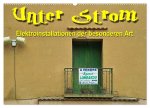 Unter Strom - Elektroinstallationen der besonderen Art (Wandkalender 2026 DIN A2 quer), CALVENDO Monatskalender