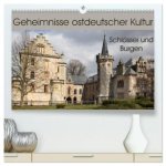 Geheimnisse ostdeutscher Kultur - Schlösser und Burgen (hochwertiger Premium Wandkalender 2026 DIN A2 quer), Kunstdruck in Hochglanz