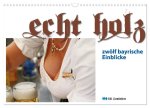 Echt Holz - Einblicke (Wandkalender 2026 DIN A3 quer), CALVENDO Monatskalender