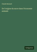 De l'origine du sucre dans l'économie animale