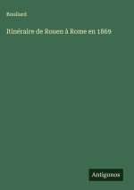Itinéraire de Rouen ? Rome en 1869