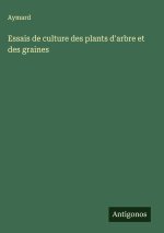 Essais de culture des plants d'arbre et des graines