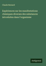 Expériences sur les manifestations chimiques diverses des substances introduites dans l'organisme