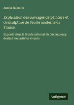 Explication des ouvrages de peinture et de sculpture de l'école moderne de France