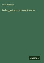 De l'organisation du crédit foncier