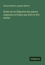 Etude sur les filigranes des papiers employés en France aux XIVe et XVe si?cles