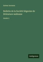 Bulletin de la Société liégeoise de littérature wallonne