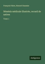 Némésis médicale illustrée, recueil de satires