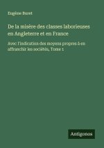 De la mis?re des classes laborieuses en Angleterre et en France